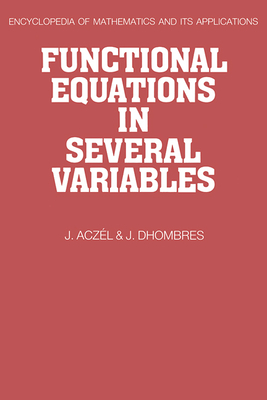 Functional Equations in Several Variables - Aczel, J., and Dhombres, J.
