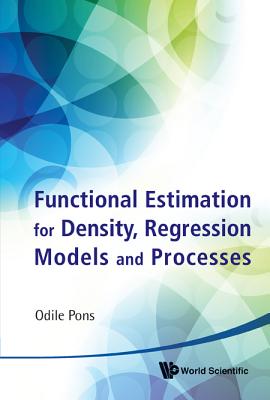 Functional Estimation For Density, Regression Models And Processes - Pons, Odile