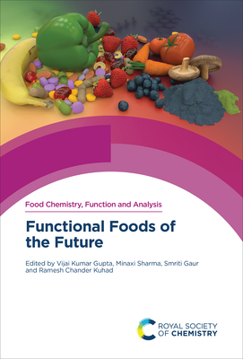Functional Foods of the Future - Gupta, Vijai Kumar (Editor), and Sharma, Minaxi (Editor), and Gaur, Smriti (Editor)