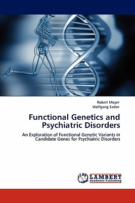 Functional Genetics and Psychiatric Disorders - Moyer, Robert, and Sadee, Wolfgang