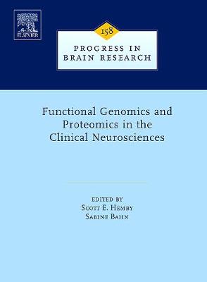 Functional Genomics and Proteomics in the Clinical Neurosciences: Volume 158 - Hemby, Scott E (Editor), and Bahn, Sabine (Editor)