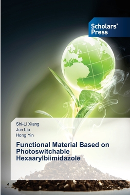 Functional Material Based on Photoswitchable Hexaarylbiimidazole - Xiang, Shi-Li, and Liu, Jun, and Yin, Hong