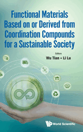 Functional Materials Based On Or Derived From Coordination Compounds For A Sustainable Society