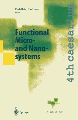 Functional Micro- and Nanosystems: Proceedings of the 4th caesarium, Bonn, June 16-18, 2003 - Hoffmann, Karl-Heinz (Editor)