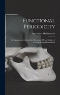 Functional Periodicity; an Experimental Study of the Mental and Motor Abilities of Women During Menstruation