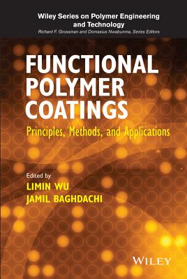 Functional Polymer Coatings: Principles, Methods, and Applications - Wu, Limin, and Baghdachi, Jamil
