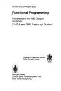 Functional Programming: Proceedings of the 1989 Glasgow Workshop, 21-23 August 1989, Fraserburgh, Scotland