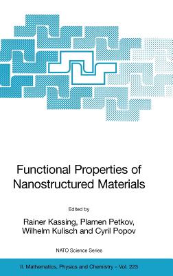 Functional Properties of Nanostructured Materials - Kassing, Rainer (Editor), and Petkov, Plamen (Editor), and Kulisch, Wilhelm (Editor)