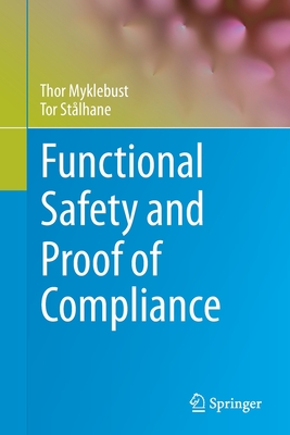 Functional Safety and Proof of Compliance - Myklebust, Thor, and Stlhane, Tor