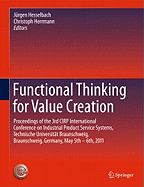 Functional Thinking for Value Creation: Proceedings of the 3rd Cirp International Conference on Industrial Product Service Systems, Technische Universitat Braunschweig, Braunschweig, Germany, May 5th - 6th, 2011