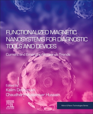 Functionalized Magnetic Nanosystems for Diagnostic Tools and Devices: Current and Emerging Research Trends - Deshmukh, Kalim (Editor), and Mustansar Hussain, Chaudhery, PhD (Editor)