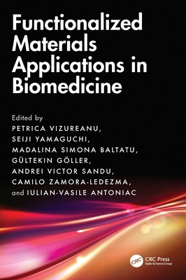 Functionalized Materials Applications in Biomedicine - Vizureanu, Petrica (Editor), and Yamaguchi, Seiji (Editor), and Baltatu, Madalina Simona (Editor)