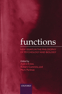 Functions: New Essays in the Philosophy of Psychology and Biology