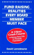 Fund Raising Realities Every Board Member Must Face: A 1-Hour Crash Course on Raising Major Gifts for Nonprofit Organizations - Lansdowne, David