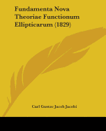 Fundamenta Nova Theoriae Functionum Ellipticarum (1829)