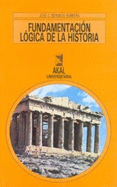 Fundamentacion Logica de La Historia: Introduccion a la Historia Teorica