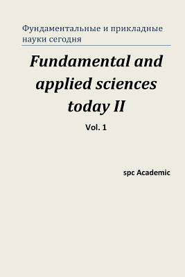 Fundamental and Applied Sciences Today II. Vol 1.: Proceedings of the Conference. Moscow, 19-20.12.2013 - Academic, Spc