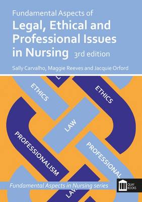 Fundamental Aspects of Legal, Ethical and Professional Issues in Nursing - Carvalho, Sally, and Reeves, Maggie, and Orford, Jacquie
