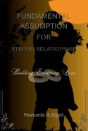 Fundamental Assumption for Strong Relationship: Building Enduring Love