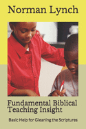 Fundamental Biblical Teaching Insight: Basic Help for Gleaning the Scriptures