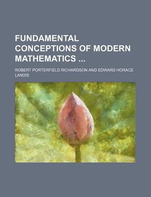 Fundamental Conceptions of Modern Mathematics - Richardson, Robert Porterfield