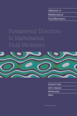 Fundamental Directions in Mathematical Fluid Mechanics - Galdi, Giovanni P (Editor), and Heywood, John G (Editor), and Rannacher, Rolf (Editor)