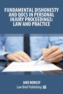 Fundamental Dishonesty and QOCS in Personal Injury Proceedings: Law and Practice - Second Edition