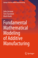 Fundamental Mathematical Modeling of Additive Manufacturing