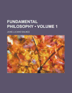 Fundamental Philosophy; Volume 1