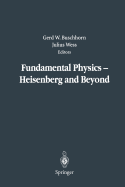 Fundamental Physics -- Heisenberg and Beyond: Werner Heisenberg Centennial Symposium "Developments in Modern Physics"