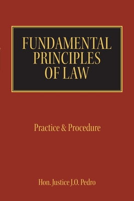 Fundamental Principles of Law: Practice & Procedure - Pedro, Justice J O, Hon.