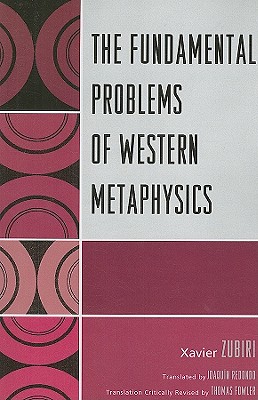 Fundamental Problems of Western Metaphysics - Zubiri, Xavier, and Redondo, Joaqun (Translated by), and Fowler, Thomas