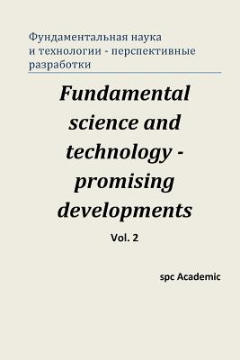 Fundamental Science and Technology - Promising Developments. Vol 2.: Roceedings of the Conference. Moscow, 22-23.05.2013 - Academic, Spc