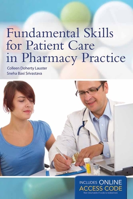 Fundamental Skills for Patient Care in Pharmacy Practice - Lauster, Colleen Doherty, and Srivastava, Sneha Baxi