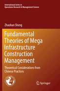 Fundamental Theories of Mega Infrastructure Construction Management: Theoretical Considerations from Chinese Practices