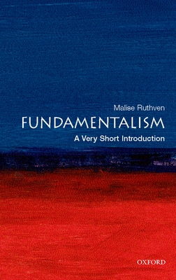 Fundamentalism: A Very Short Introduction - Ruthven, Malise
