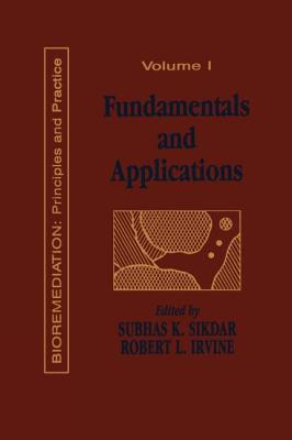 Fundamentals and Applications of Bioremediation: Principles, Volume I - Irvine, Robert L, and Sikdar, Subhas K