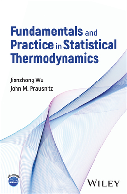 Fundamentals and Practice in Statistical Thermodynamics - Wu, Jianzhong, and Prausnitz, John M