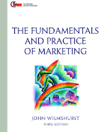 Fundamentals and Practice of Marketing: Published in Association with the Chartered Institute of Marketing - Wilmshurst, John, and MacKay, Adrian