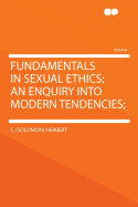 Fundamentals in Sexual Ethics; an Enquiry into Modern Tendencies;