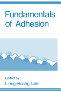 Fundamentals of Adhesion - Lee, L.H. (Editor)