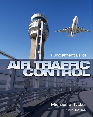 Fundamentals of Air Traffic Control - Nolan, Michael S