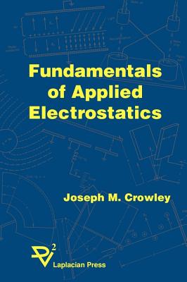 Fundamentals of Applied Electrostatics - Crowley, Joseph M
