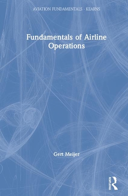 Fundamentals of Aviation Operations - Meijer, Gert