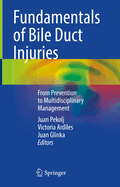 Fundamentals of Bile Duct Injuries: From Prevention to Multidisciplinary Management