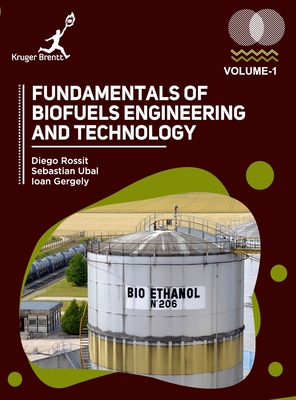 Fundamentals of Biofuels Engineering and Technology Vol 1 - Rossit, Diego, and Ubal, Sebastian, and Gergely, Ioan