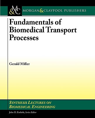 Fundamentals of Biomedical Transport Processes - Miller, Gerald