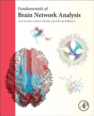 Fundamentals of Brain Network Analysis - Fornito, Alex, and Zalesky, Andrew, and Bullmore, Edward
