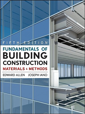 Fundamentals of Building Construction: Materials and Methods - Allen, Edward, Aia, and Iano, Joseph