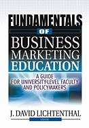 Fundamentals of Business Marketing Education: A Guide for University-Level Faculty and Policymakers